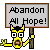 Abandon All Hope!